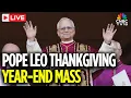 Lagu VATICAN LIVE: Pope Leo Recites The Te Deum — The Rite Of Thanksgiving For The End Of The Year | N18G