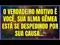 Download Lagu Os anjos dizem que O verdadeiro motivo é você, sua alma gêmea está se despedindo por sua causa...