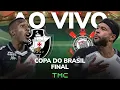Vasco x Corinthians - AO VIVO - Copa do Brasil - Final