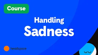 10 Minute Meditation for Working with Sadness | Headspace Courses