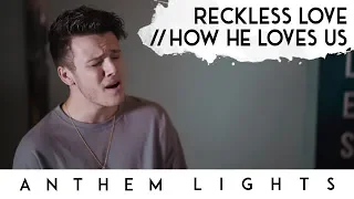 Download Reckless Love / How He Loves | Anthem Lights MP3