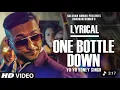 ONE BOTTLE DOWN | YO YO HONEY SINGH ................................................