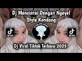 Download Lagu DJ MENCINTAI DENGAN NGEYEL STYLE KONDANG VIRAL TIKTOK TERBARU 2025 MENGKANE YANG KALIAN CARI