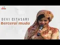 Lagu Devi Citasari - Bercerai Muda (Official Music Video)