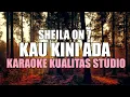 KAU KINI ADA - SHEILA ON 7 KARAOKE VIDEO NO VOCAL MINUS ONE KUALITAS STUDIO