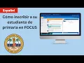 Como inscribir a su estudiante de primaria en FOCUS