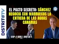 🔴EL PACTO SECRETO: SÁNCHEZ NEGOCIA CON MARRUECOS LA ENTREGA DE LAS AGUAS CANARIAS🔴