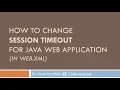 How to change session timeout for Java web app in web xml