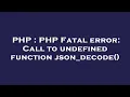 PHP PHP Fatal error Call to undefined function json - decode