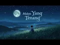 Download Lagu Malam Yang Tenang – Lagu Untuk Waktu Santaimu