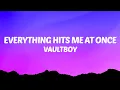 vaultboy - everything hits me at once (Lyrics)