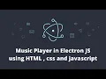 Music Player in Electron JS Music player using html css javascript ithinktechnologies