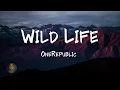 OneRepublic - Wild Life (Lyrics)