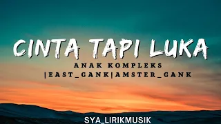 Download Cinta Tapi Luka _ Anak kompleks ~East Gank | Amster Gank~(Lyrics) MP3