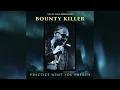 Bounty Killer - Practice What You Preach (Official Audio)