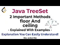 Java TreeSet 2 Important Methods floor And ceiling - Explained With Examples