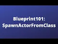 Blueprint101 - SpawnActor Unreal Engine