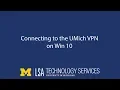 Connecting to the UMich VPN Win 10