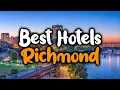 Best Hotels in Richmond Virginia - For Families Couples Work Trips Luxury Budget