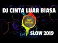 Download Lagu DJ CINTA LUAR BIASA FULL BASS SLOW ENAK BANGET