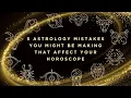 5 Astrology Mistakes You Might Be Making That Affect Your Horoscope