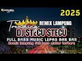 Download Lagu REMIX LAMPUNG FULL BASS STECU STECU FULL BASS MUSIC LEPAS YANG LAGI FYP 2025