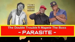 the double trouble ft mapele the boss parasite 2019 