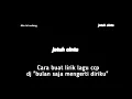 Cara buat lirik lagu ccp dj bulan saja mengerti diriku by zahra