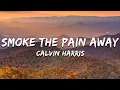 Download Lagu Calvin Harris - Smoke The Pain Away (Lyrics)