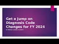 Get a Jump on Diagnosis Code Changes for FY 2024 2024 ICD-10-CM CODES