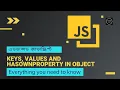 Keys Values Entries And HasOwnProperty in Javascript Object