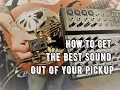 How To Get The Best Sound Out Of Your Myers Pickup