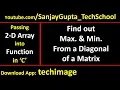 Maximum and minimum from diagonal of a matrix by passing 2-D array into function in c programming