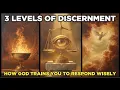 3 Levels of Discernment - How God Trains You to Respond With Wisdom