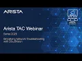 Arista TAC Webinar 2026 Session 1 Simplifying Network Troubleshooting with CloudVision