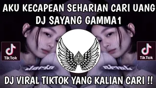 aku kecapean seharian cari uang dj sayang gamma 1 viral tiktok