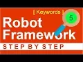 Robot Framework Beginner Tutorial 5 - How to use KEYWORDS