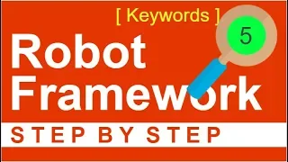 Robot Framework Beginner Tutorial 5 - How to use KEYWORDS