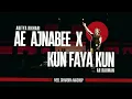 Ae Ajnabee Aditya Rikhari x Kun Faya Kun AR Rahman (Neel Chhabra Mashup) | Indie | Indian Mashup