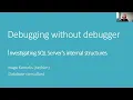 Debugging without debugger investigating SQL Servers internal structure