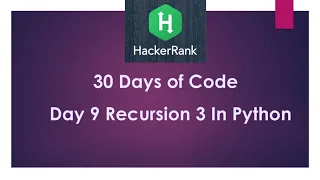 HackerRank 30 Days of Code Day 9 Recursion 3 In Python
