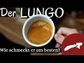 Lagu Lungo - Wie schmeckt der verlängerte Espresso am besten?