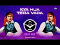 Kya Hua Tera Vada - Trap Mix | Retro Remix | Evergreen Bollywood Love Song