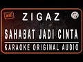 Download Lagu ZIGAZ - SAHABAT JADI CINTA - KARAOKE ORIGINAL AUDIO