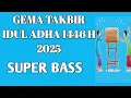 Download Lagu GEMA TAKBIR IDUL ADHA 1446 H 2025 M SUPER BASS