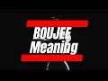 Boujee Meaning Boujee Pronunciation What Is Boujee Explain Boujee