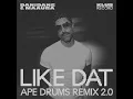 Like Dat (Ape Drums Remix 2.0)