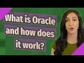 What is Oracle and how does it work