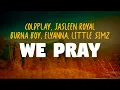 Download Lagu Coldplay, Jasleen Royal, Burna Boy, Elyanna, Little Simz - We Pray (Lyrics)