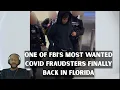 One Of FBI s Most Wanted COVID Fraudsters Finally Back In Florida